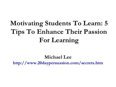 Motivating Students To Learn 5 Tips To Enhance Their Passion For Lea
