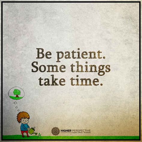 Be Patient Some Things Take Time 101 Quotes