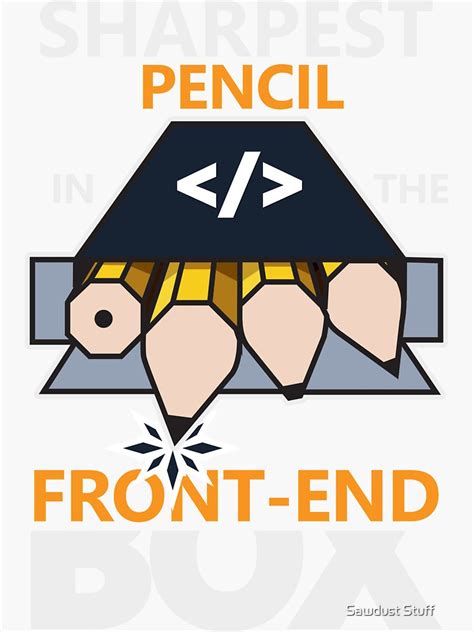 The Sharpest Pencil In The Front End Box Sticker By Alicaman1 Redbubble
