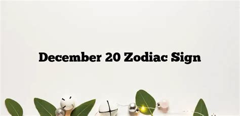 December 20 Zodiac Sign Zodiacsignsexplained