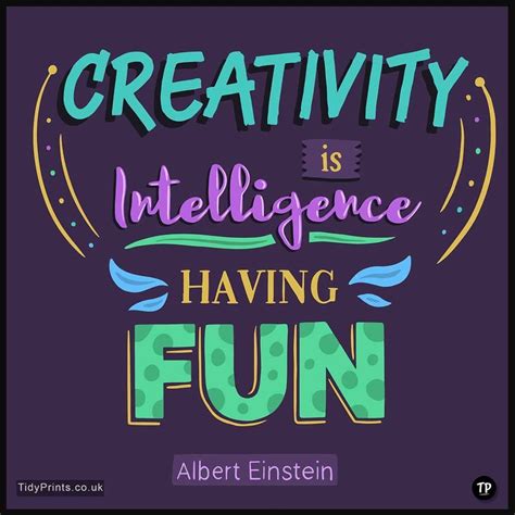 Creativity Is Intelligence Having Fun Quote Prints Motivational