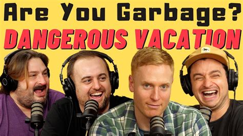 Are You Garbage Comedy Podcast Dangerous Vacation W Oops The Podcast