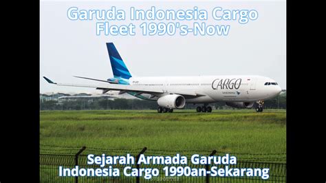 Garuda Indonesia Cargo Fleet History 1990s Now Youtube