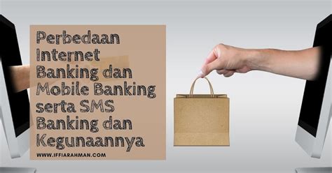 Perbedaan Internet Banking Dan Mobile Banking Serta SMS Banking Dan Kegunaannya Hanya Tulisan