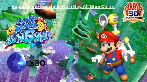 Super Mario Sunshine Walkthrough Noki Bay All 30 Blue Coins Youtube