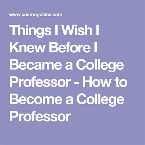 Things I Wish I Knew Before I Become A College Professor How To Become