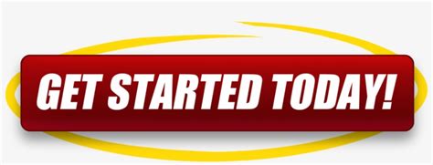 Get Started Now Button Png Transparent Image Start Today Button Png