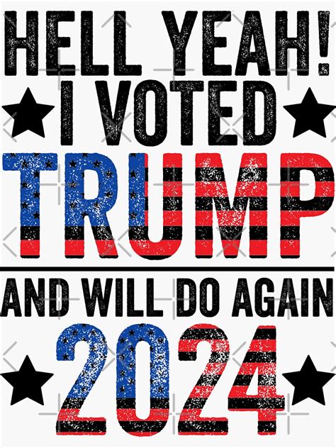 Hell Yeah I Voted Trump And Will Do Again 2024 Sticker For Sale By