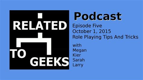 Related To Geeks Podcast Episode 005 Role Playing Tips And Tricks