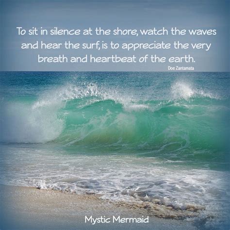 To Sit In Silence At The Shore Watch The Waves And Hear The Surf Is