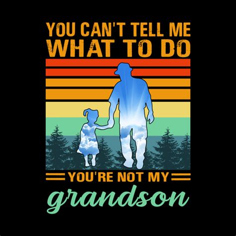 you can t tell me what to do you re not my grandson grandson pin teepublic