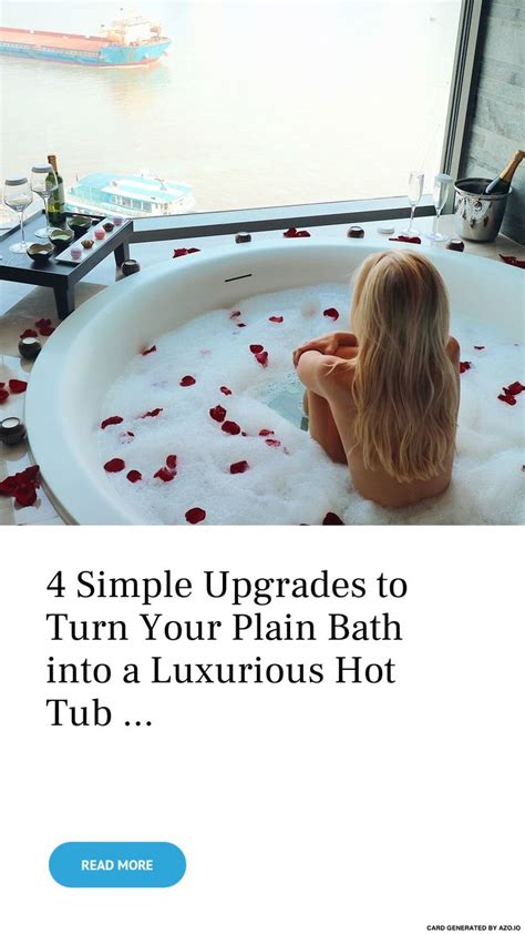 4 Simple Upgrades To Turn Your Plain Bath Into A Luxurious Hot Tub