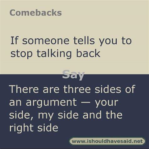Comebacks When Someone Says Dont Talk Back To Me I Should Have Said