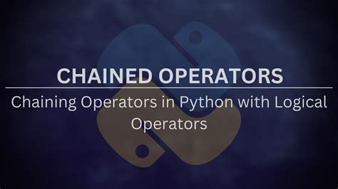Chaining Comparison Operators Chaining Comparison Operators With