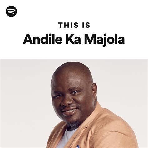 This Is Andile Ka Majola Spotify Playlist