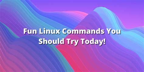 5 Fun Linux Commands You Should Try Today Linuxfordevices