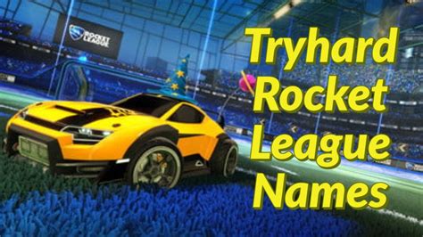 Best Sweatytryhard Rocket League Names Youtube