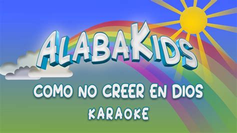 ¿cómo No Creer En Dios Karaoke Alaba Kids Música Cristiana Para
