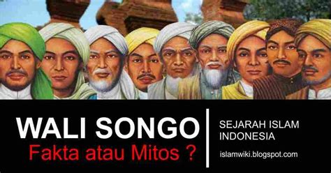 Sejarah Islam Indonesia Benarkah Wali Songo Ada Islamwiki