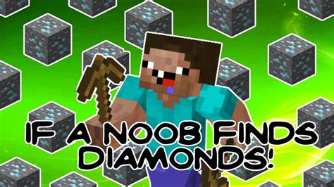 Minecraft If A Noob Finds Diamonds Noob Finding Diamonds Mc Animation