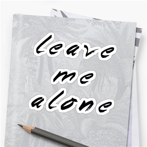 Leave Me Alone Sticker By Whovianwizard Redbubble