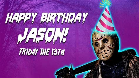Friday The 13th Happy Birthday Jason Youtube