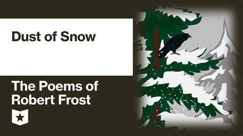 The Poems Of Robert Frost Dust Of Snow Youtube
