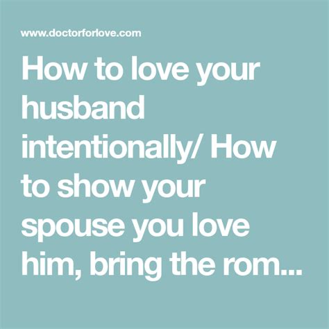 how to love your husband intentionally how to show your spouse you love him bring the romance