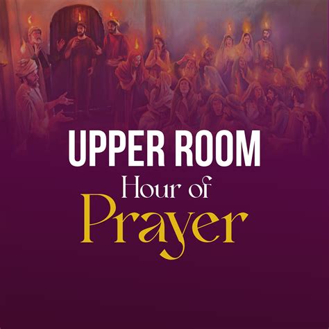 Upper Room Hour Of Prayer