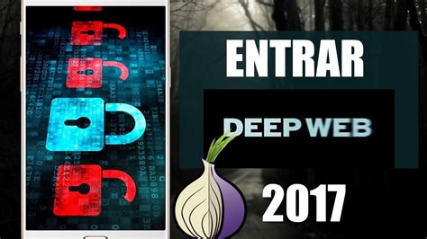 Cómo Entrar En La Deep Web Desde Android 2017 De Forma Segura Deep