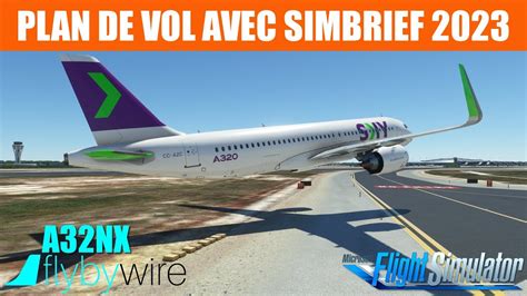 Fs2020 Plan De Vol Avec Simbrief 2023 A320 Flybywire A32nx Youtube