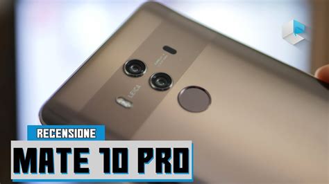 Recensione Huawei Mate 10 Pro Youtube