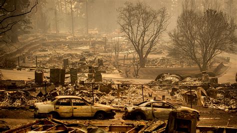 Camp Fire Butte County Most Destructive Fire In California History