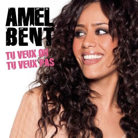 Amel Bent - Tu veux ou tu veux pas: lyrics and songs | Deezer