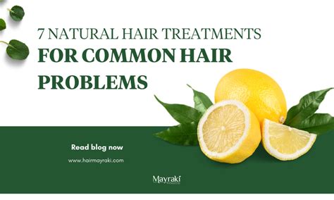 7 Natural Hair Treatments For Hair Problems Mayraki