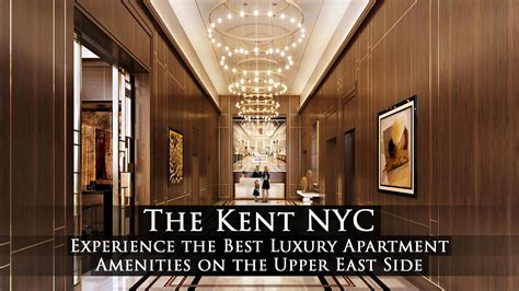 The Kent Nyc Experience The Best Luxury Apartment Amenities On The