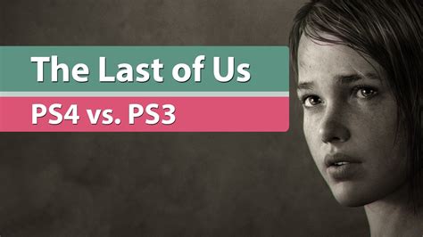 The Last Of Us Remastered Grafikvergleich Ps3 Gegen Ps4