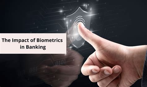 The Impact Of Biometrics On The Banking Sector Nelito Blog