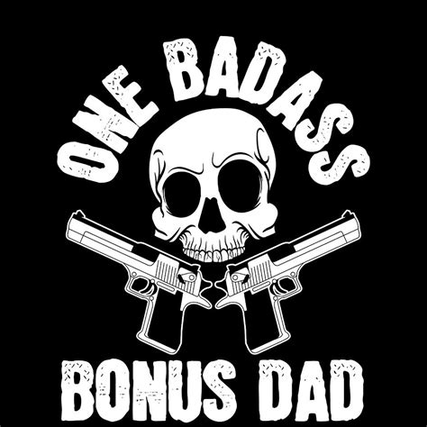 Dad Grandfather Uncles Grandpas Relative One Bad Ass Bonus Dad Daddy Fathers Day Tshirt Garment