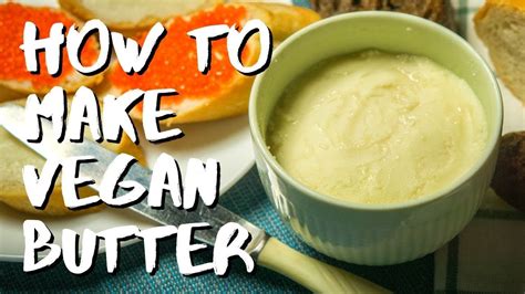 How To Make Vegan Homemade Butter Youtube