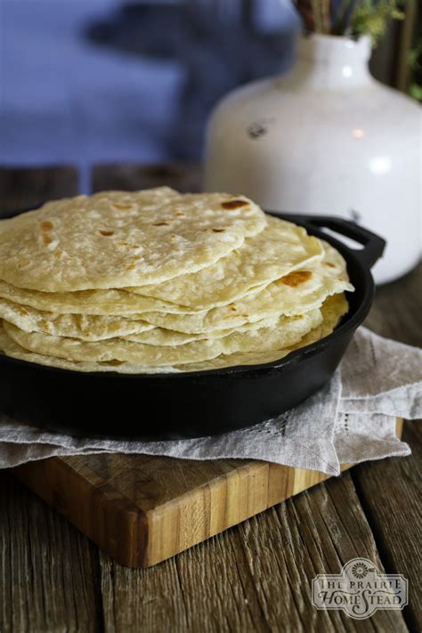 Homemade Tortilla Recipe The Prairie Homestead Recipe In 2020