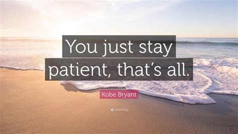 Kobe Bryant Quote You Just Stay Patient Thats All 12 Wallpapers