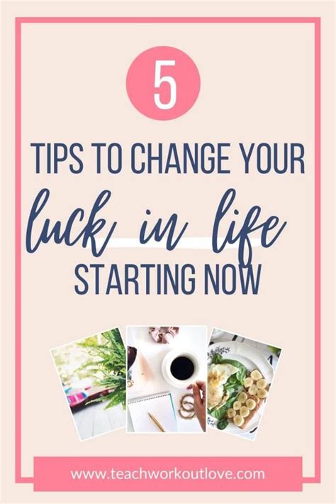 5 Tips To Help You Change Your Luck In Life Teachworkoutlove