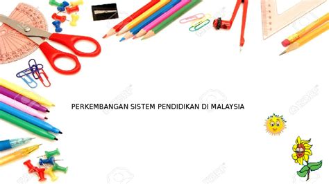 2 tahun 1989 tentang sistem pendidikan nasional, bab ii pasal 4 dikemukakan: (PPT) PERKEMBANGAN SISTEM PENDIDIKAN DI MALAYSIA | Aliah ...