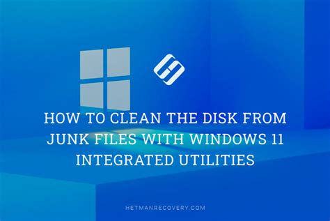 How To Clean The Disk From Junk Files With Windows 11 Integrated Utilities