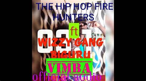 The Hip Hop Fire Hunters Ft Wizzy Gang Official Audio Vimba Youtube