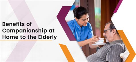 Benefits Of Companionship At Home To The Elderly