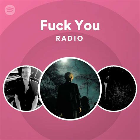 Fuck You Radio Playlist By Spotify Spotify