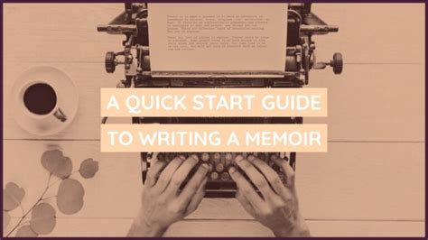 A Quick Start Guide To Writing A Memoir Writers Write