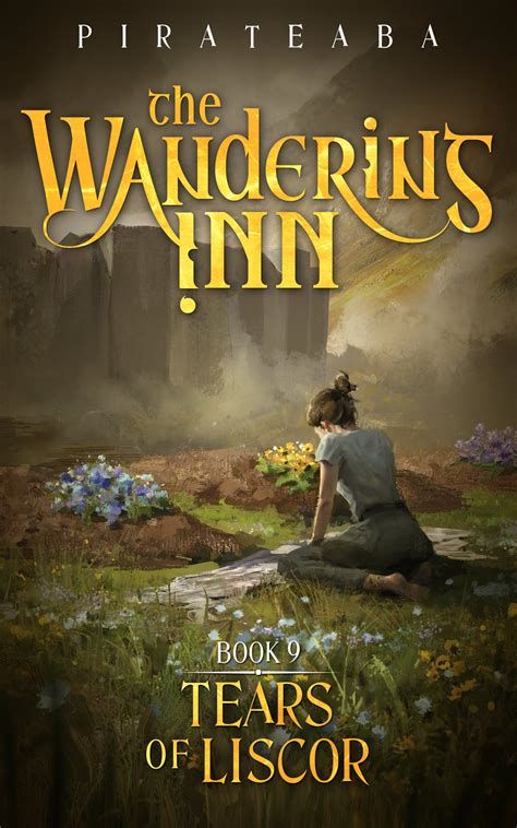 The Wandering Inn Book 9 Tears Of Liscor By Pirateaba Goodreads